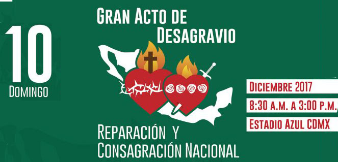 Mexicanos llamados a participar en gran acto de desagravio, reparacin y consagracin a Dios