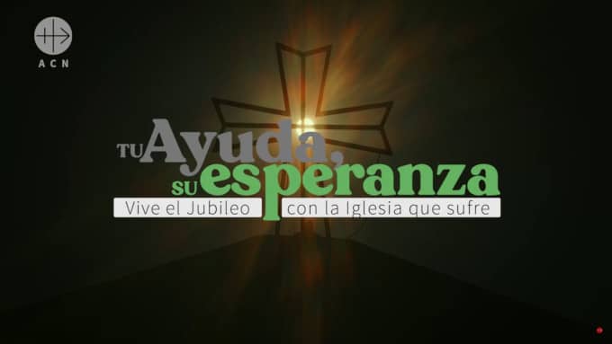 ACN exhorta a celebrar el Jubileo de la Esperanza junto a la Iglesia que sufre